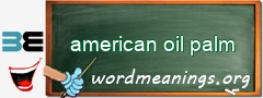 WordMeaning blackboard for american oil palm